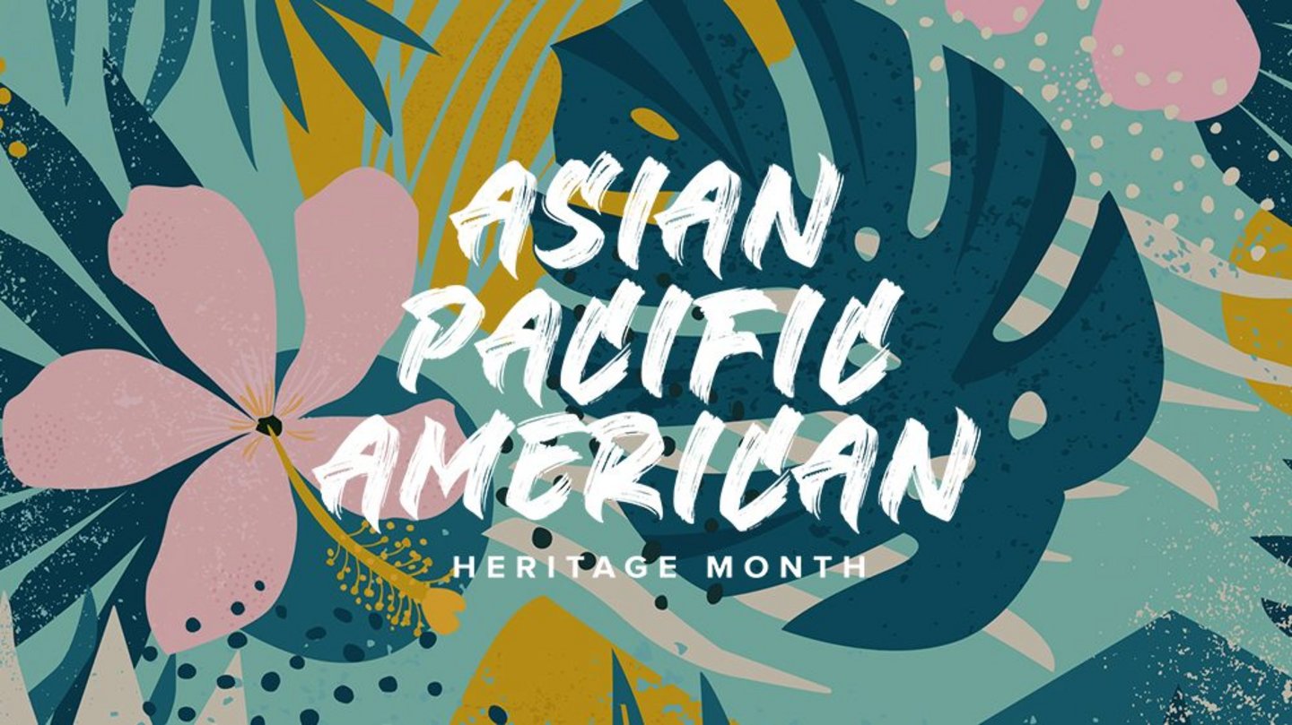 Asian Pacific American Heritage Month