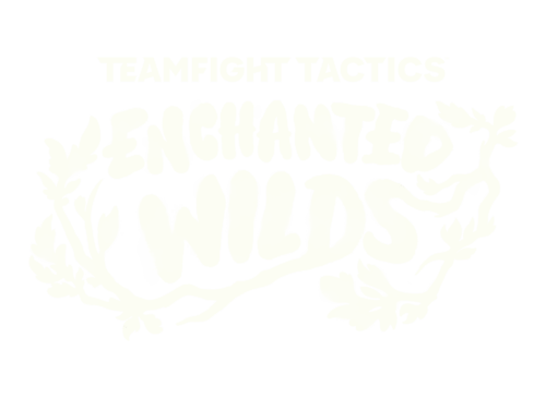 TEAMFIGHT TACTICS:<br/>ENCHANTED WILDS